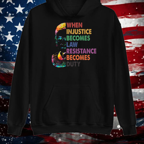 When Injustice Becomes Law, Resist, Resistance Becomes Duty T-Shirt