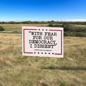 With Fear For Our Democracy I Dissent, Justice Sonia Sotomayor Yard Sign