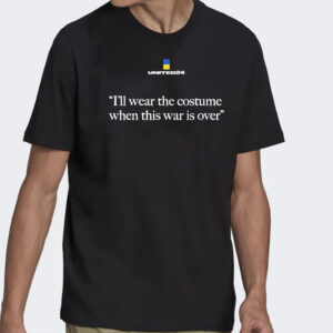 united24 ukraine i'll wear the costume when this war is over shirt